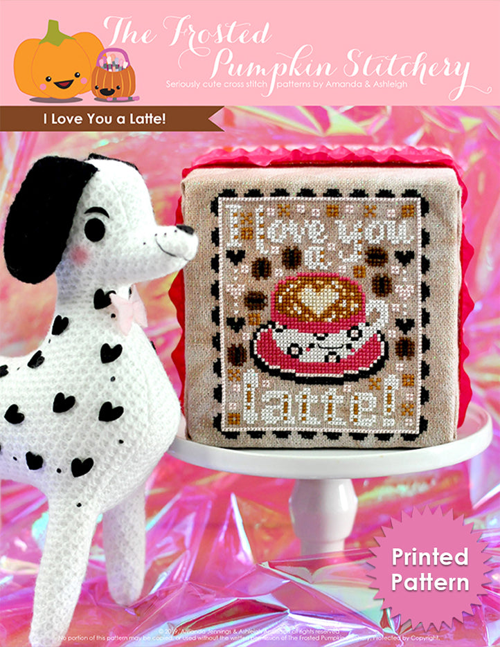 I Love You a Latte counted cross stitch pattern. Image of a cross stitch with text that reads "I love you a latte" surrounding a coffee cup with latte art. Printed Pattern.